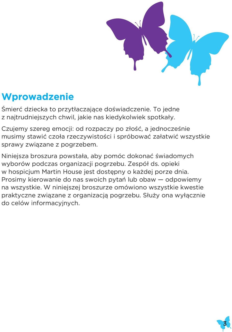 Niniejsza broszura powstała, aby pomóc dokonać świadomych wyborów podczas organizacji pogrzebu. Zespół ds.