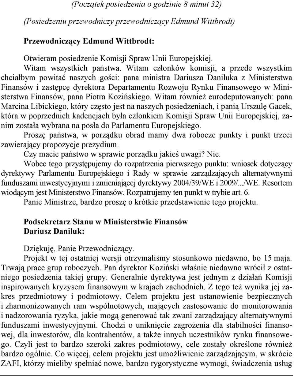 Ministerstwa Finansów, pana Piotra Kozińskiego.