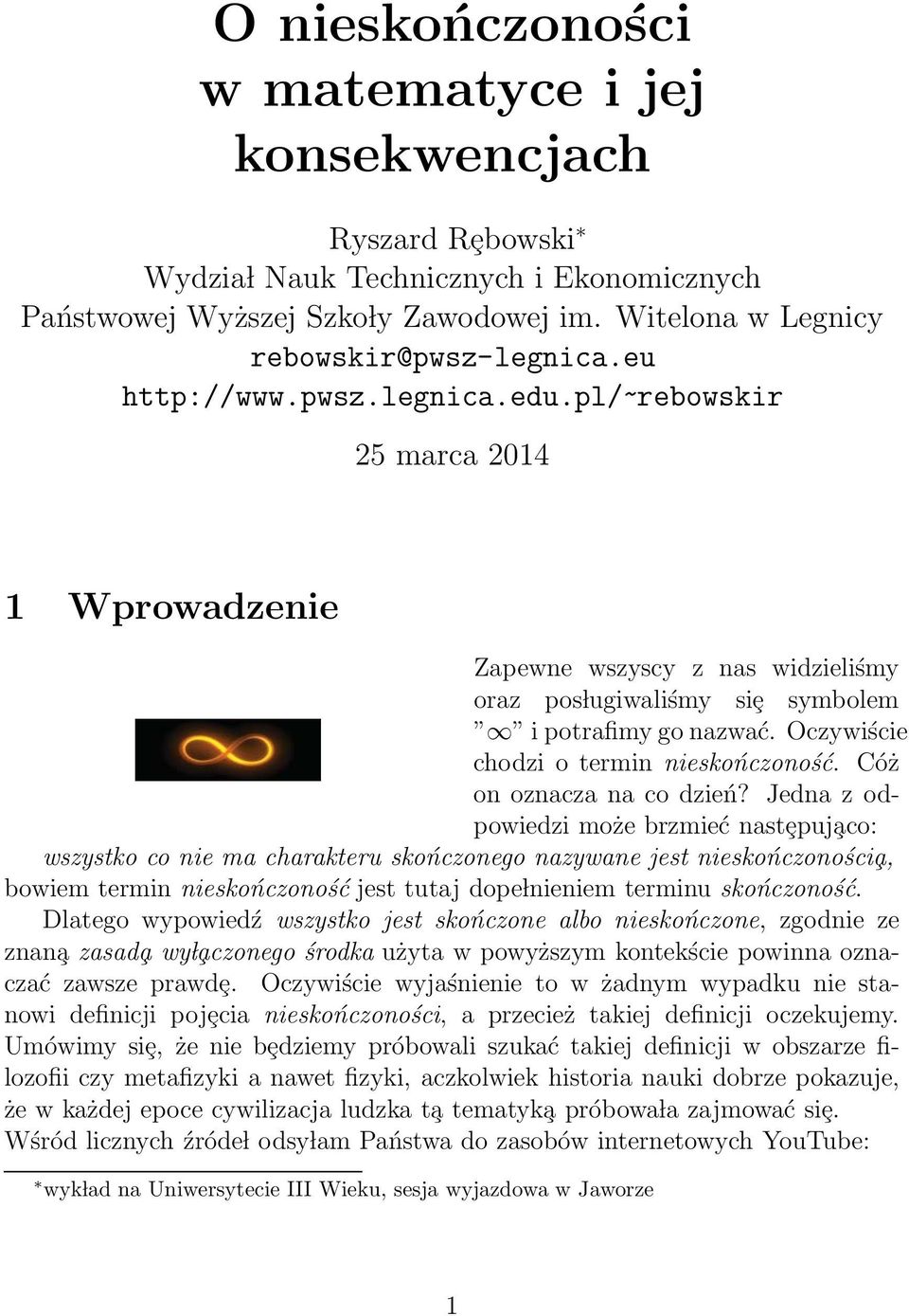 Oczywiście chodzi o termin nieskończoność. Cóż on oznacza na co dzień?