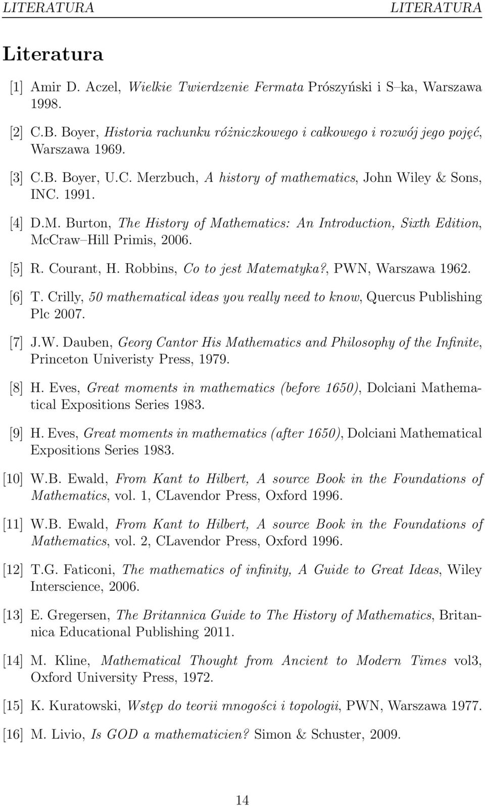 rzbuch, A history of mathematics, John Wiley & Sons, INC. 1991. [4] D.M. Burton, The History of Mathematics: An Introduction, Sixth Edition, McCraw Hill Primis, 2006. [5] R. Courant, H.