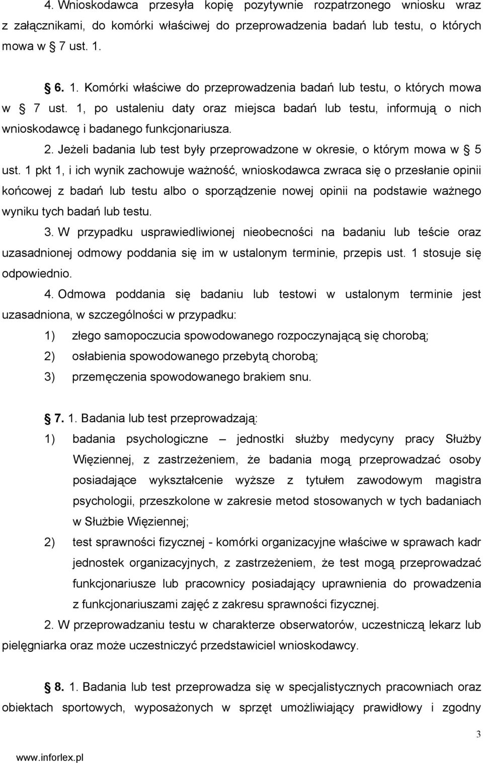 Jeżeli badania lub test były przeprowadzone w okresie, o którym mowa w 5 ust.