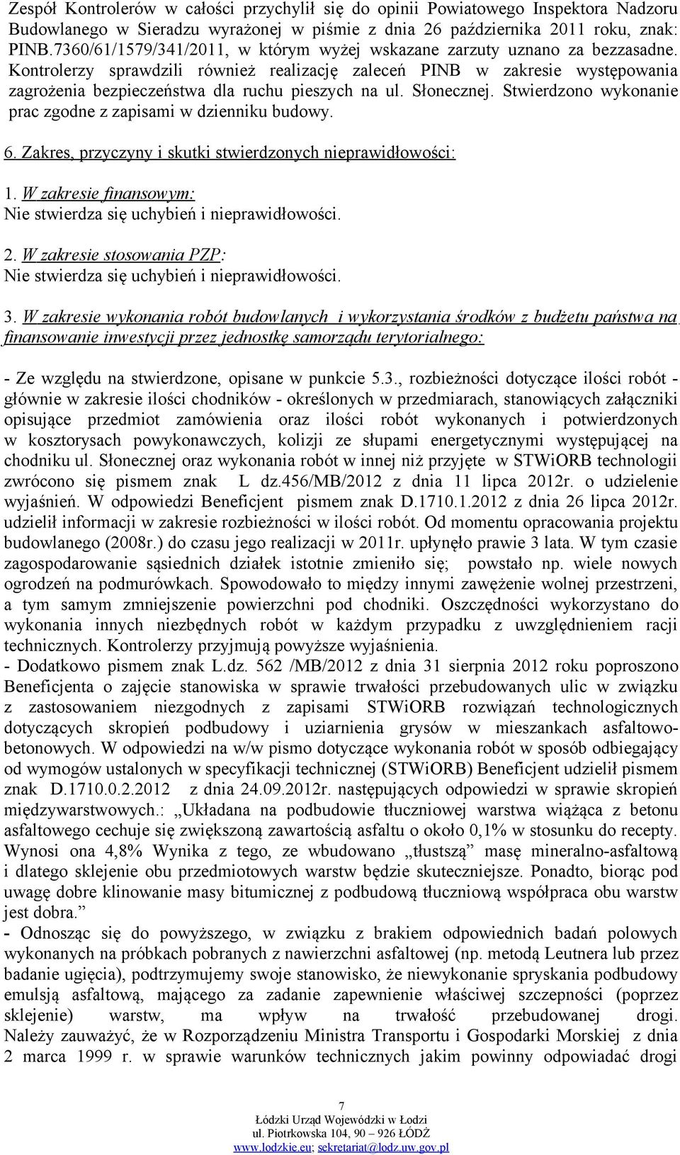 Kontrolerzy sprawdzili również realizację zaleceń PINB w zakresie występowania zagrożenia bezpieczeństwa dla ruchu pieszych na ul. Słonecznej.