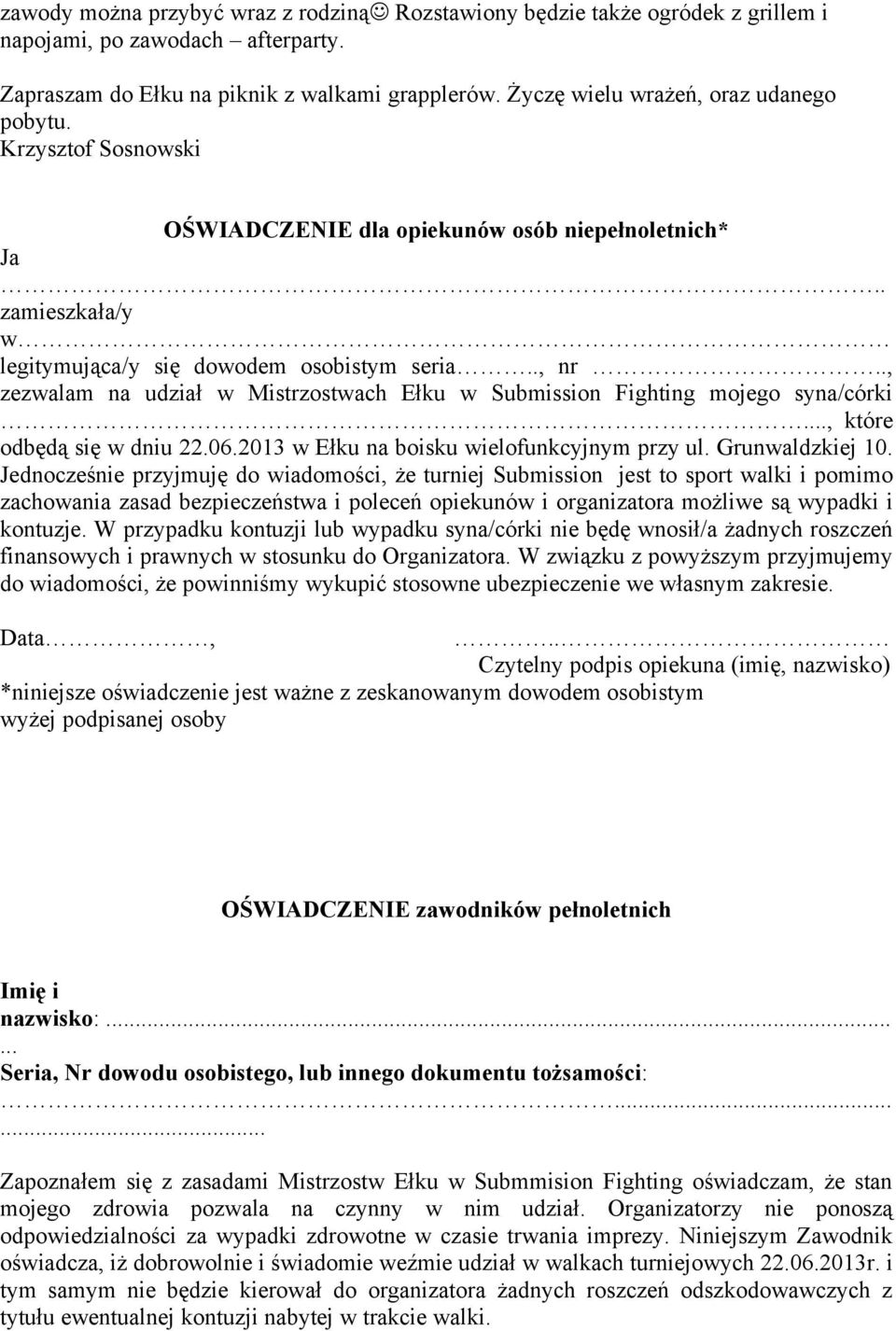 ., zezwalam na udział w Mistrzostwach Ełku w Submission Fighting mojego syna/córki..., które odbędą się w dniu 22.06.2013 w Ełku na boisku wielofunkcyjnym przy ul. Grunwaldzkiej 10.