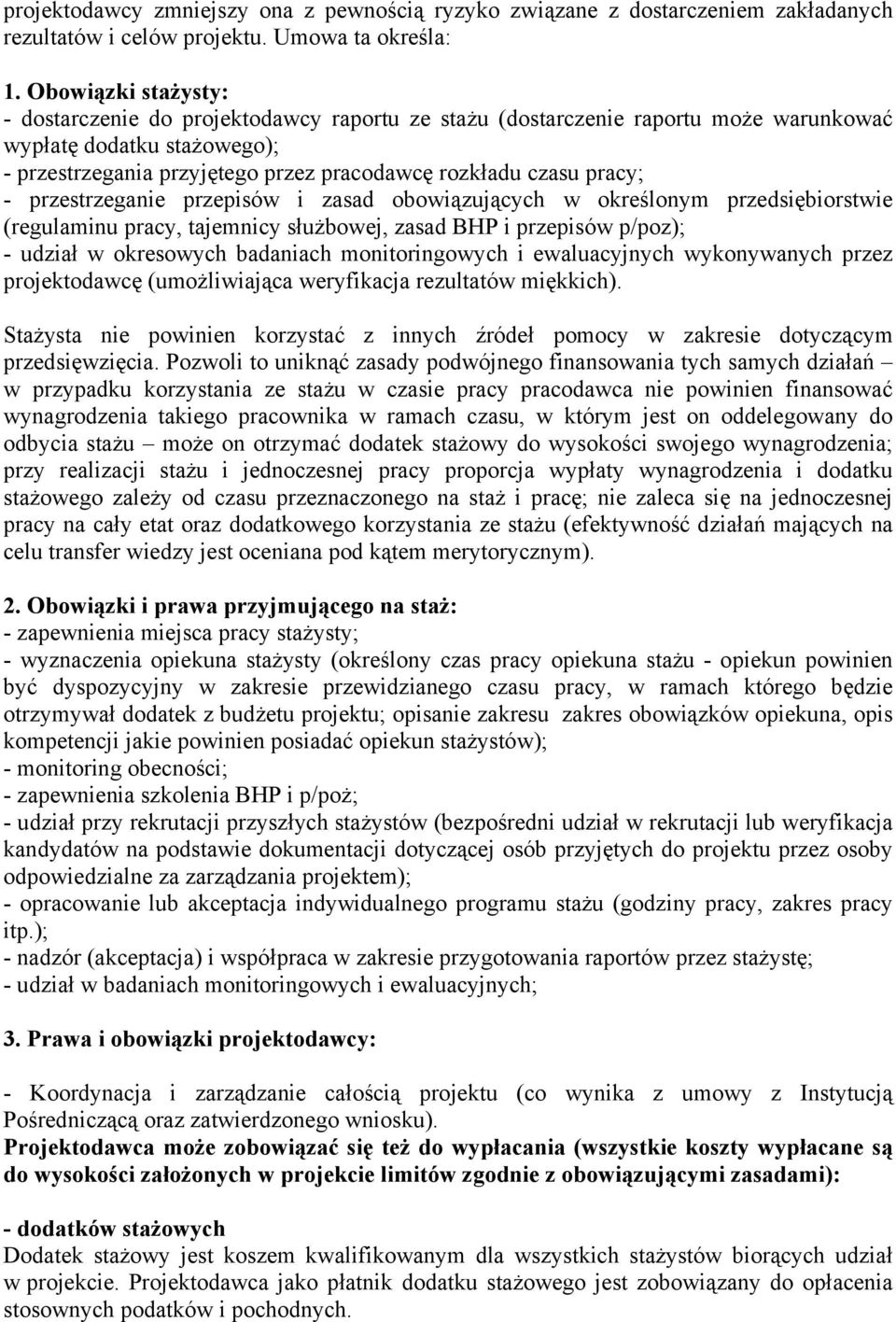 pracy; - przestrzeganie przepisów i zasad obowiązujących w określonym przedsiębiorstwie (regulaminu pracy, tajemnicy służbowej, zasad BHP i przepisów p/poz); - udział w okresowych badaniach