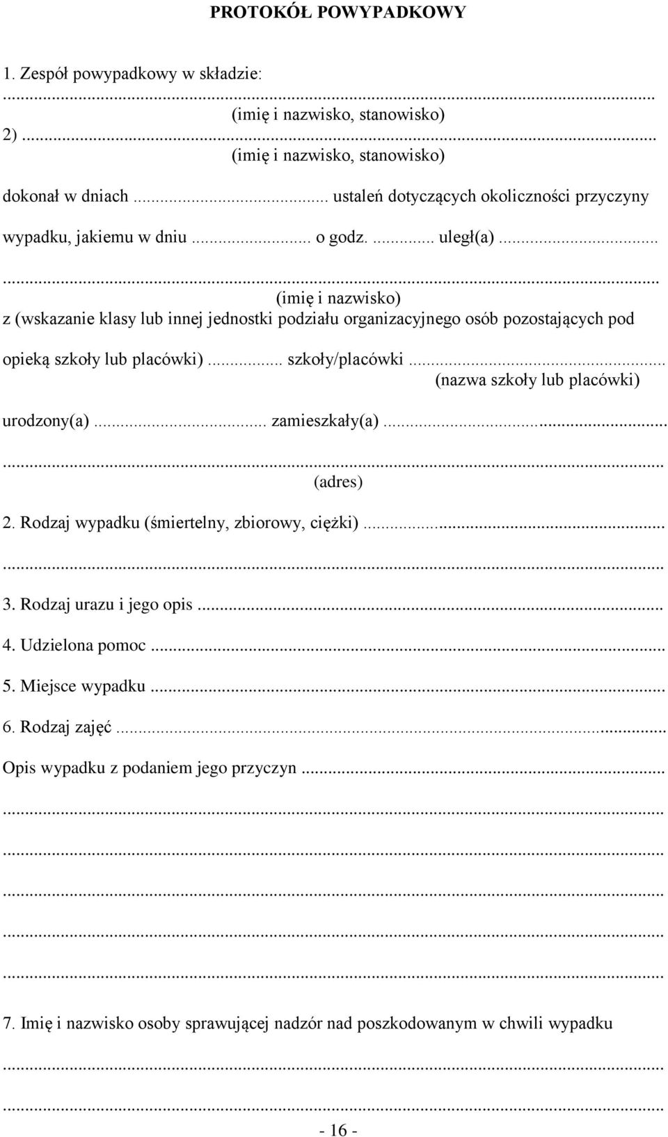 ..... (imię i nazwisko) z (wskazanie klasy lub innej jednostki podziału organizacyjnego osób pozostających pod opieką szkoły lub placówki)... szkoły/placówki.