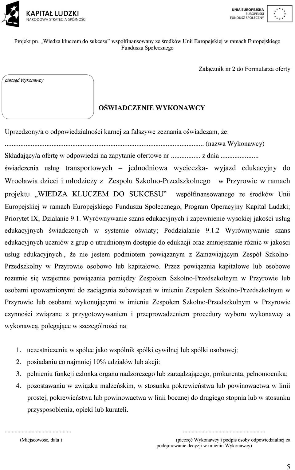 .. świadczenia usług transportowych jednodniowa wycieczka- wyjazd edukacyjny do Wrocławia dzieci i młodzieży z Zespołu Szkolno-Przedszkolnego w Przyrowie w ramach projektu WIEDZA KLUCZEM DO SUKCESU