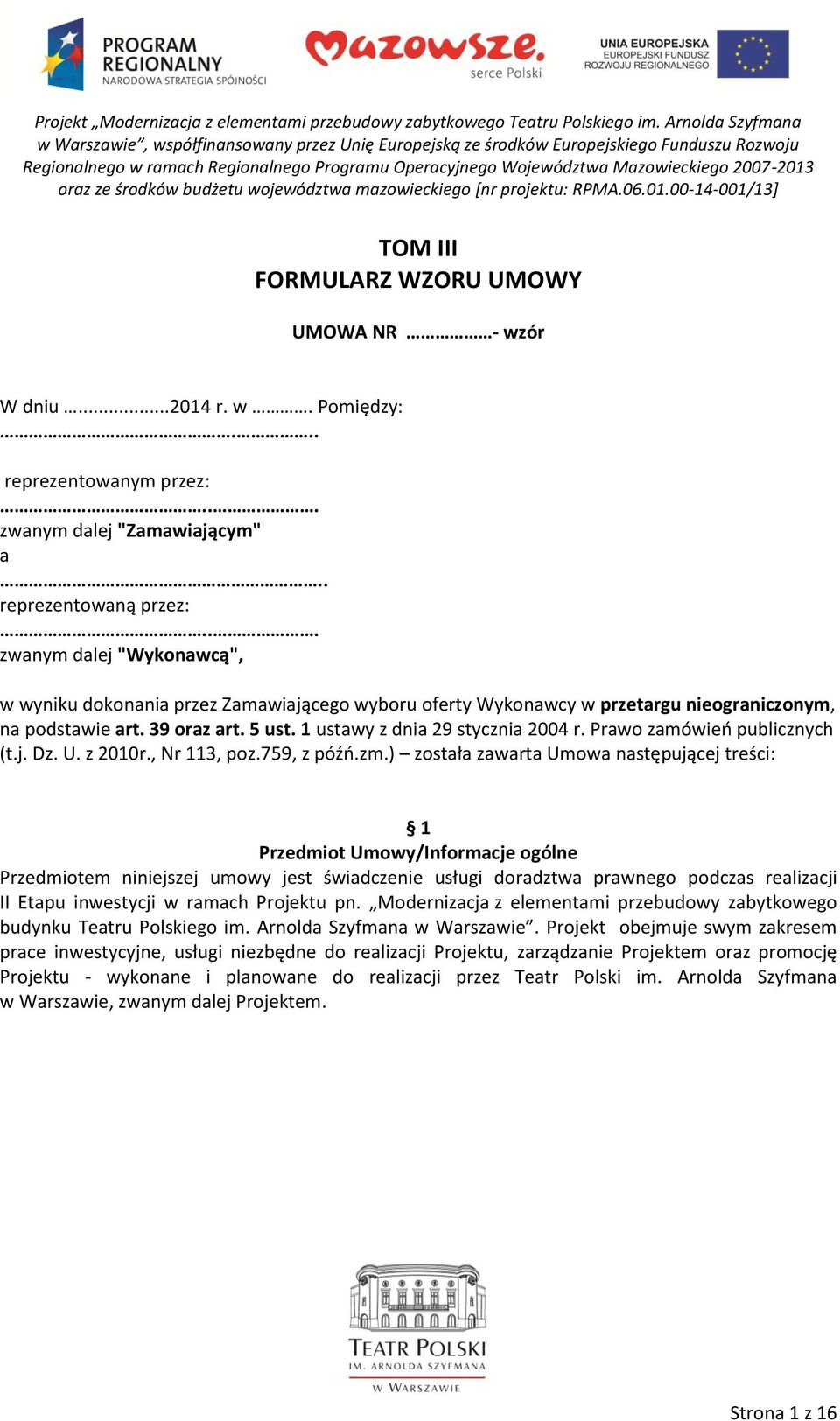 Prawo zamówień publicznych (t.j. Dz. U. z 2010r., Nr 113, poz.759, z późń.zm.