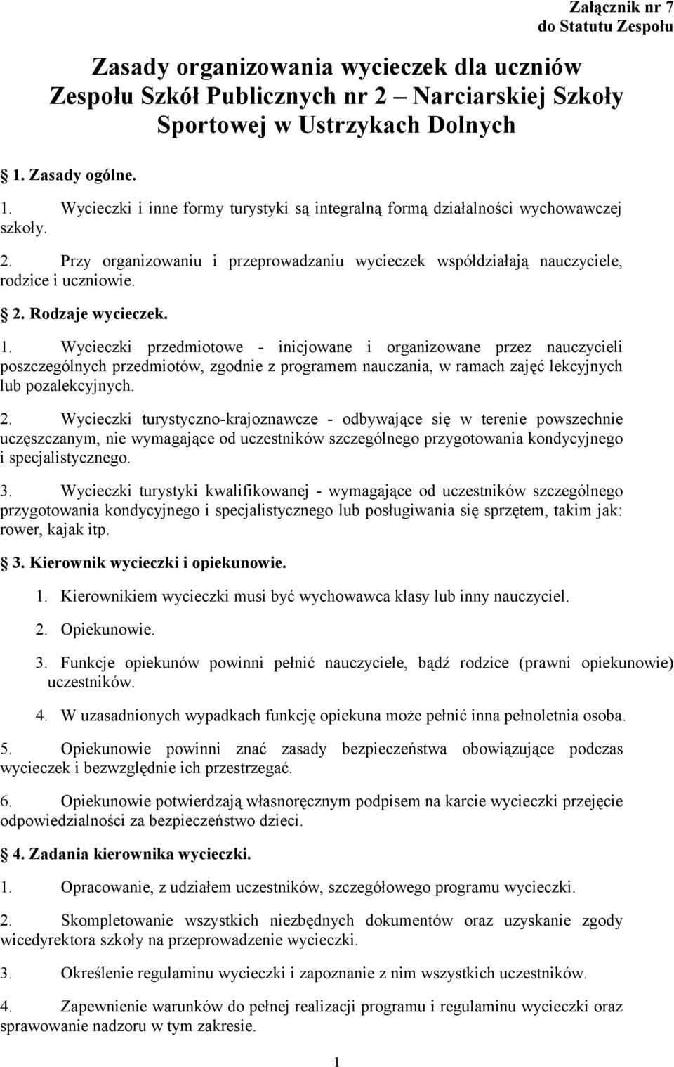 Przy organizowaniu i przeprowadzaniu wycieczek współdziałają nauczyciele, rodzice i uczniowie. 2. Rodzaje wycieczek. 1.