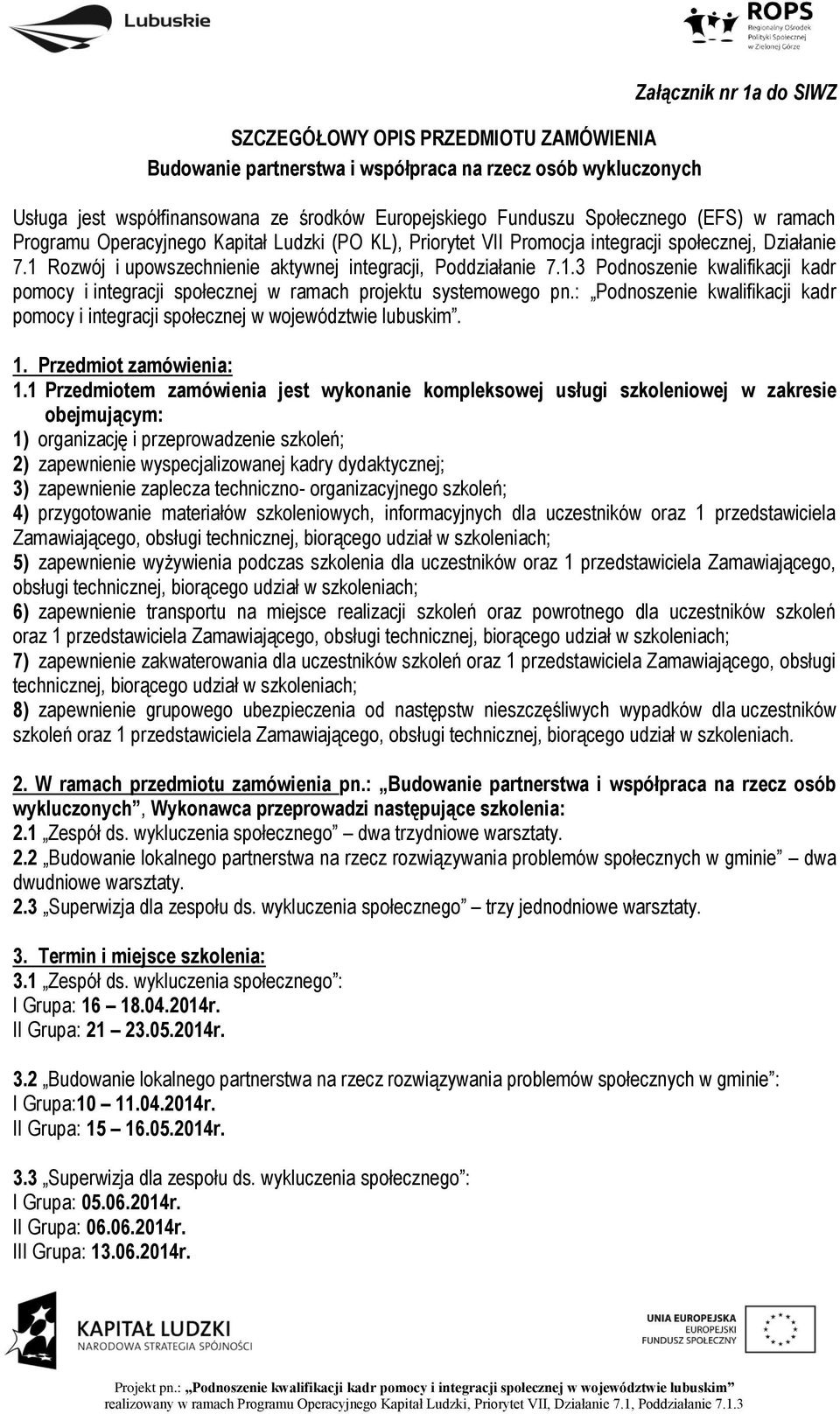 Rozwój i upowszechnienie aktywnej integracji, Poddziałanie 7.1.3 Podnoszenie kwalifikacji kadr pomocy i integracji społecznej w ramach projektu systemowego pn.