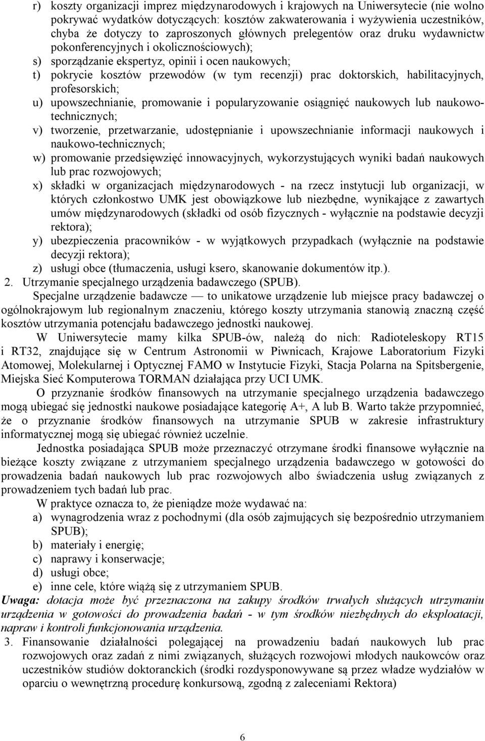 habilitacyjnych, profesorskich; u) upowszechnianie, promowanie i popularyzowanie osiągnięć naukowych lub naukowotechnicznych; v) tworzenie, przetwarzanie, udostępnianie i upowszechnianie informacji