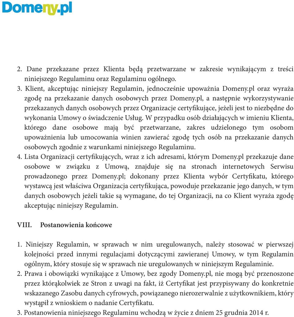 pl, a następnie wykorzystywanie przekazanych danych osobowych przez Organizacje certyfikujące, jeżeli jest to niezbędne do wykonania Umowy o świadczenie Usług.