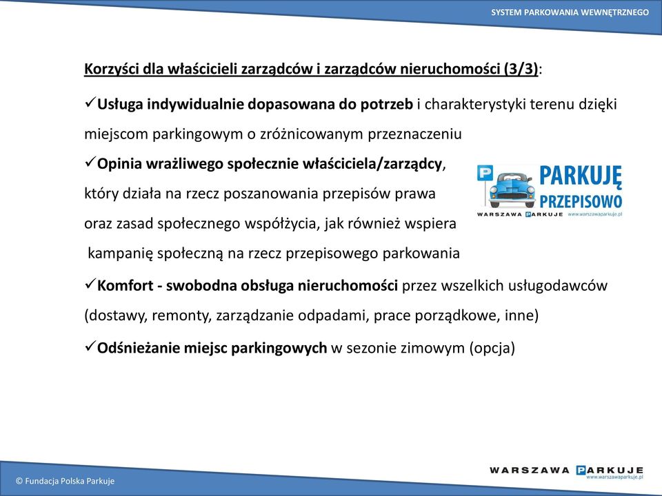 prawa oraz zasad społecznego współżycia, jak również wspiera kampanię społeczną na rzecz przepisowego parkowania Komfort - swobodna obsługa