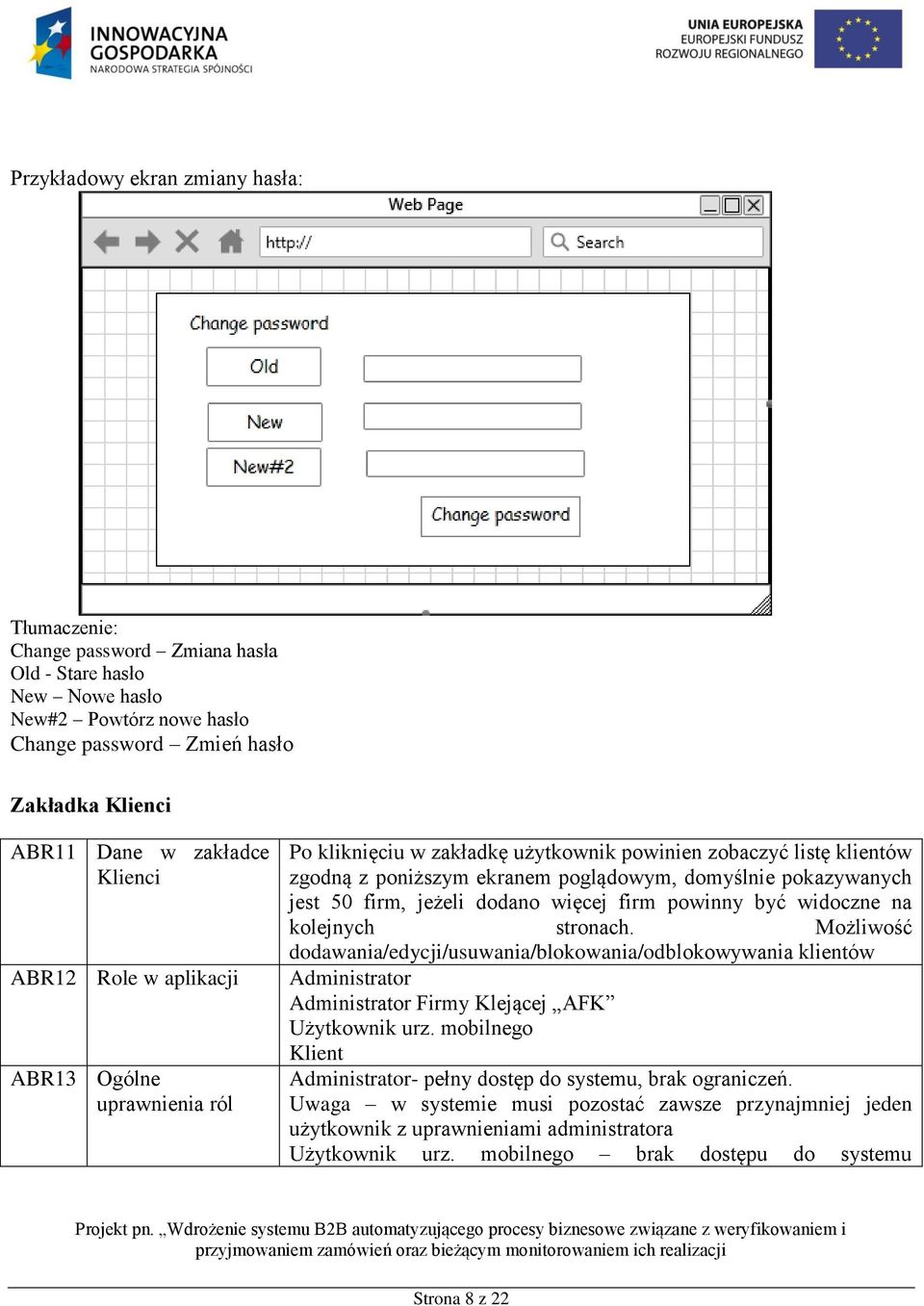 dodano więcej firm powinny być widoczne na kolejnych stronach. Możliwość dodawania/edycji/usuwania/blokowania/odblokowywania klientów Administrator Administrator Firmy Klejącej AFK Użytkownik urz.