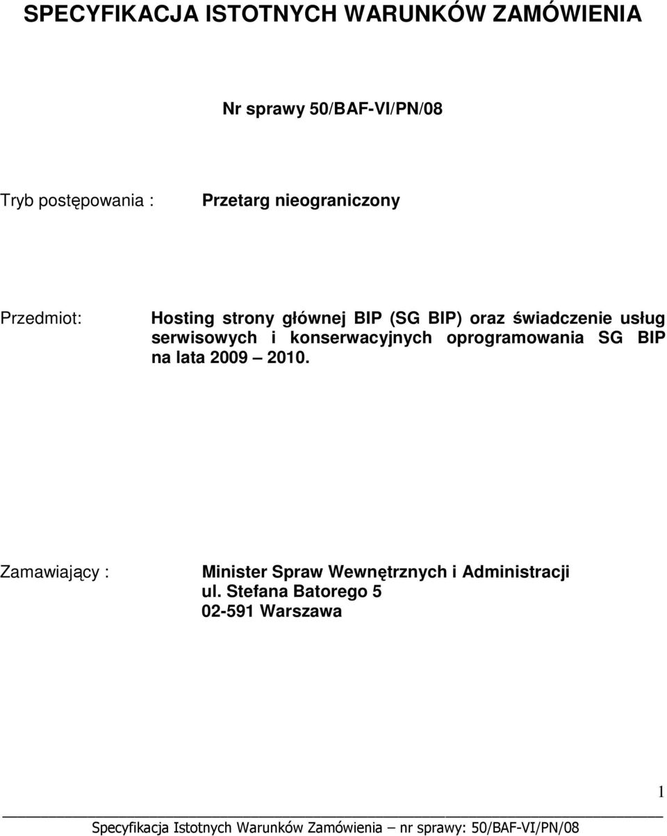 świadczenie usług serwisowych i konserwacyjnych oprogramowania SG BIP na lata 2009 2010.