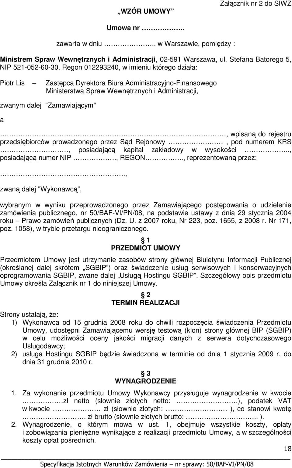 zwanym dalej "Zamawiającym" a, wpisaną do rejestru przedsiębiorców prowadzonego przez Sąd Rejonowy, pod numerem KRS, posiadającą kapitał zakładowy w wysokości.., posiadającą numer NIP., REGON.