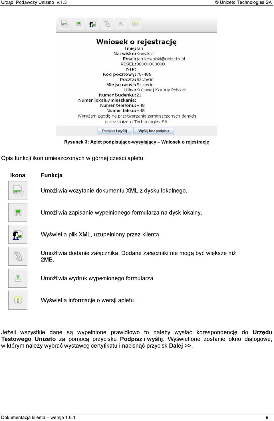 Umożliwia wydruk wypełnionego formularza. Wyświetla informacje o wersji apletu.