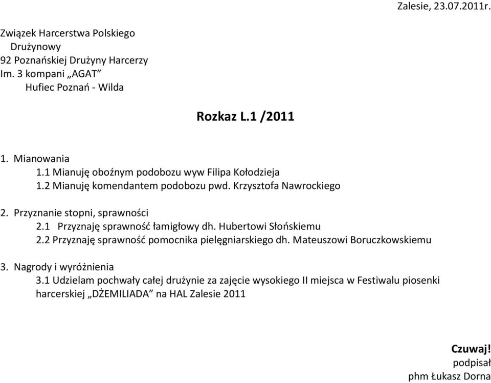 Hubertowi Słooskiemu 2.2 Przyznaję sprawnośd pomocnika pielęgniarskiego dh. Mateuszowi Boruczkowskiemu 3.