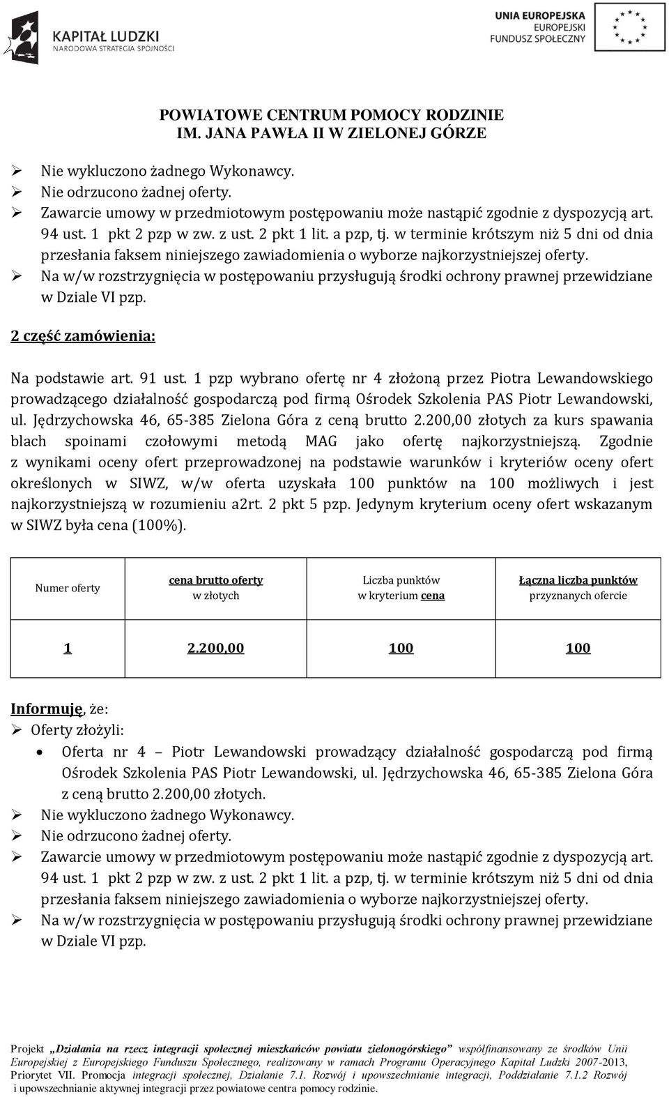 Jędrzychowska 46, 65-385 Zielona Góra z ceną brutto 2.200,00 złotych za kurs spawania blach spoinami czołowymi metodą MAG jako ofertę najkorzystniejszą.