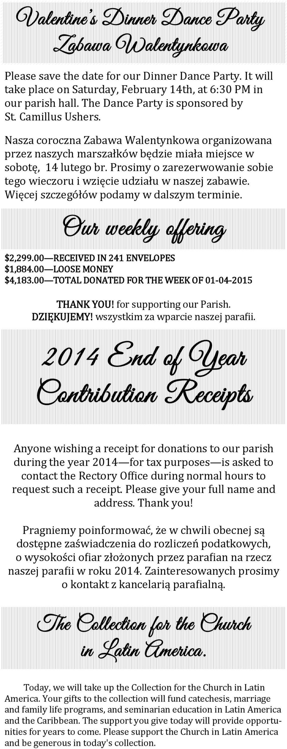 Prosimy o zarezerwowanie sobie tego wieczoru i wzięcie udziału w naszej zabawie. Więcej szczegółów podamy w dalszym terminie. Our weekly offering $2,299.00 RECEIVED IN 241 ENVELOPES $1,884.