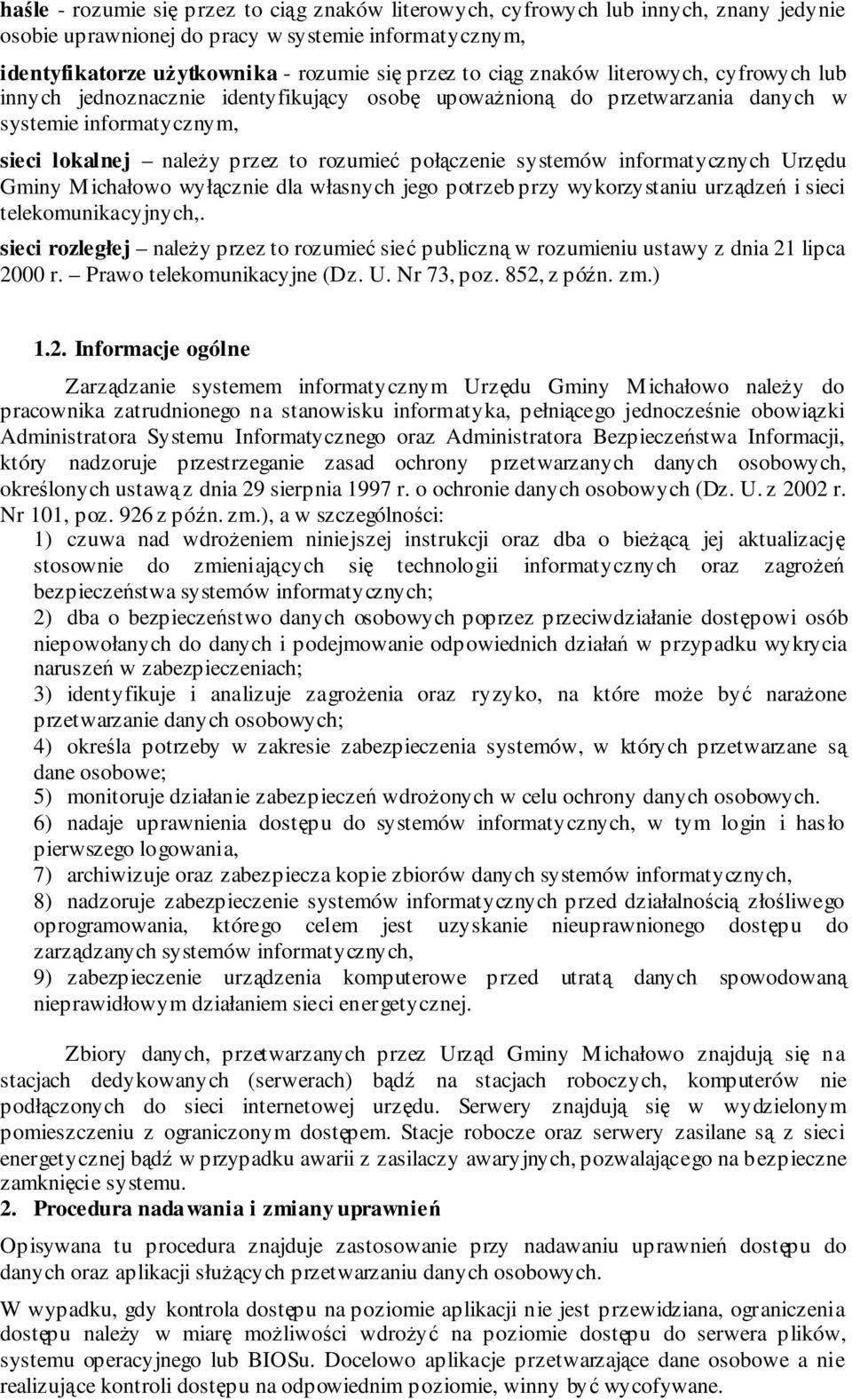 informatycznych Urzdu Gminy Michałowo wyłcznie dla własnych jego potrzeb przy wykorzystaniu urzdze i sieci telekomunikacyjnych,.