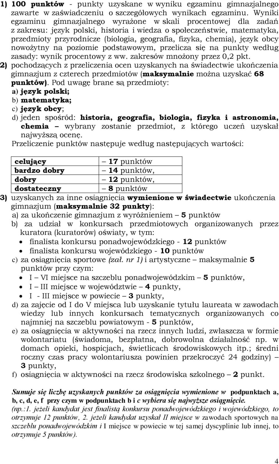 chemia), język obcy nowożytny na poziomie podstawowym, przelicza się na punkty według zasady: wynik procentowy z ww. zakresów mnożony przez 0,2 pkt.