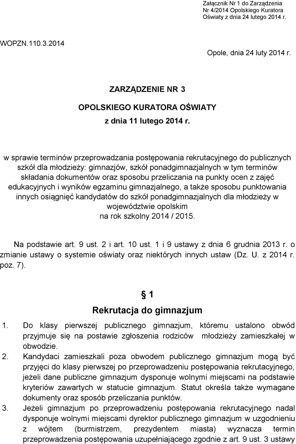 w sprawie terminów przeprowadzania postępowania rekrutacyjnego do publicznych szkół dla młodzieży: gimnazjów, szkół ponadgimnazjalnych w tym terminów składania dokumentów oraz sposobu przeliczania na