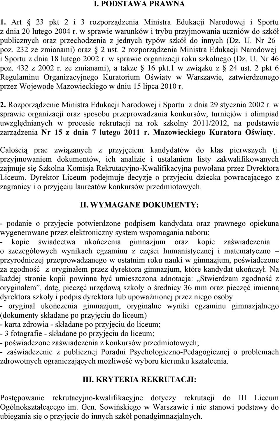 2 rozporządzenia Ministra Edukacji Narodowej i Sportu z dnia 18 lutego 2002 r. w sprawie organizacji roku szkolnego (Dz. U. Nr 46 poz. 432 z 2002 r. ze zmianami), a także 16 pkt.1 w związku z 24 ust.