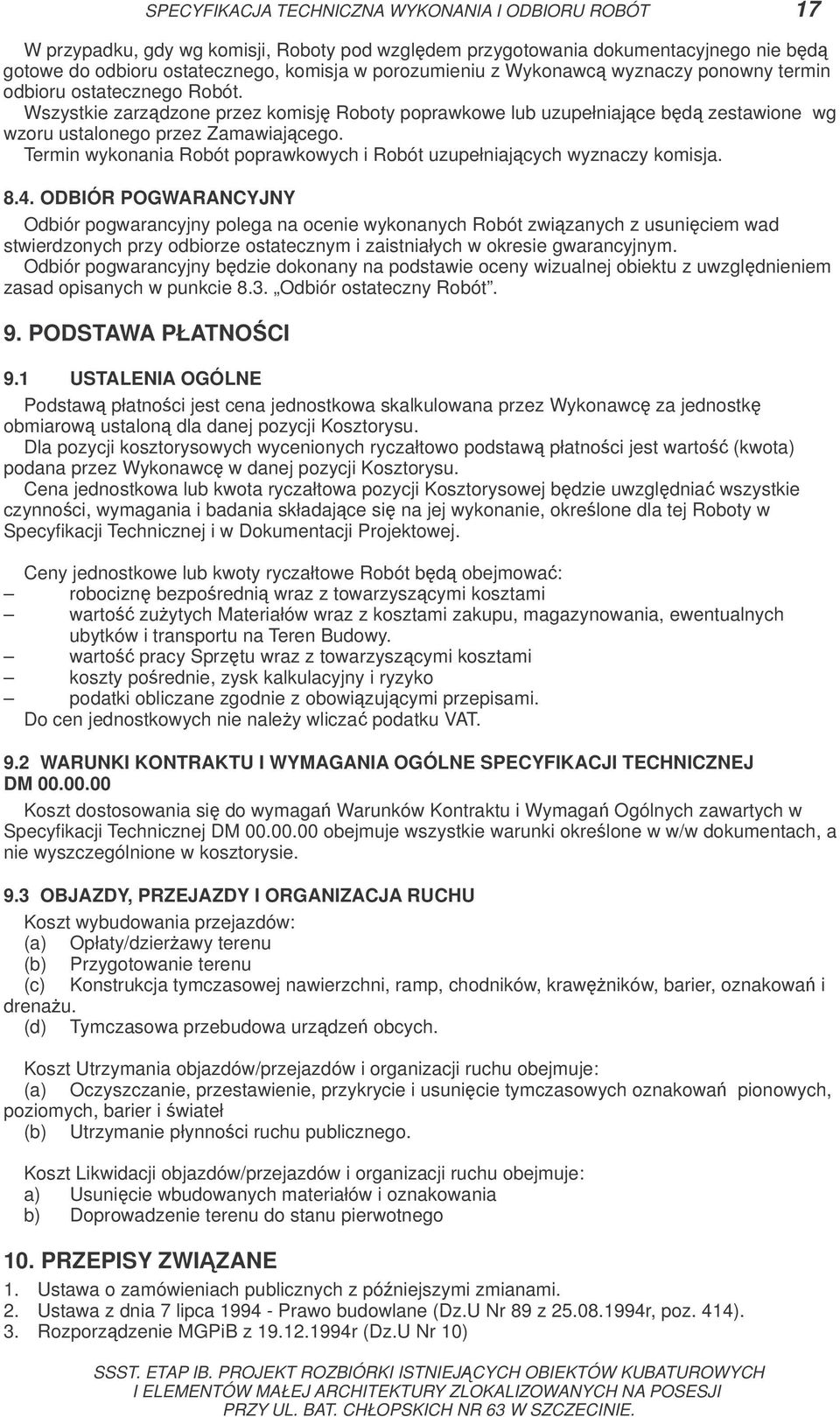 Termin wykonania Robót poprawkowych i Robót uzupełniajcych wyznaczy komisja. 8.4.