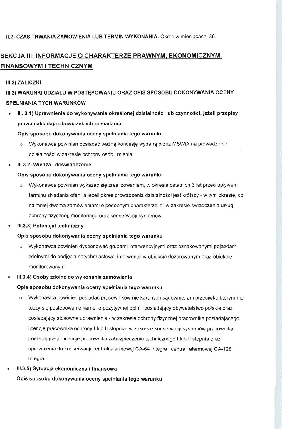 bwi"zek ich psiadania Wyknawca pwinien psiadac watnq kncesj~ wydanq przez MSWiA na prwadzenie dzialalnsci w zakresie chrny s6b i mienia 111.3.