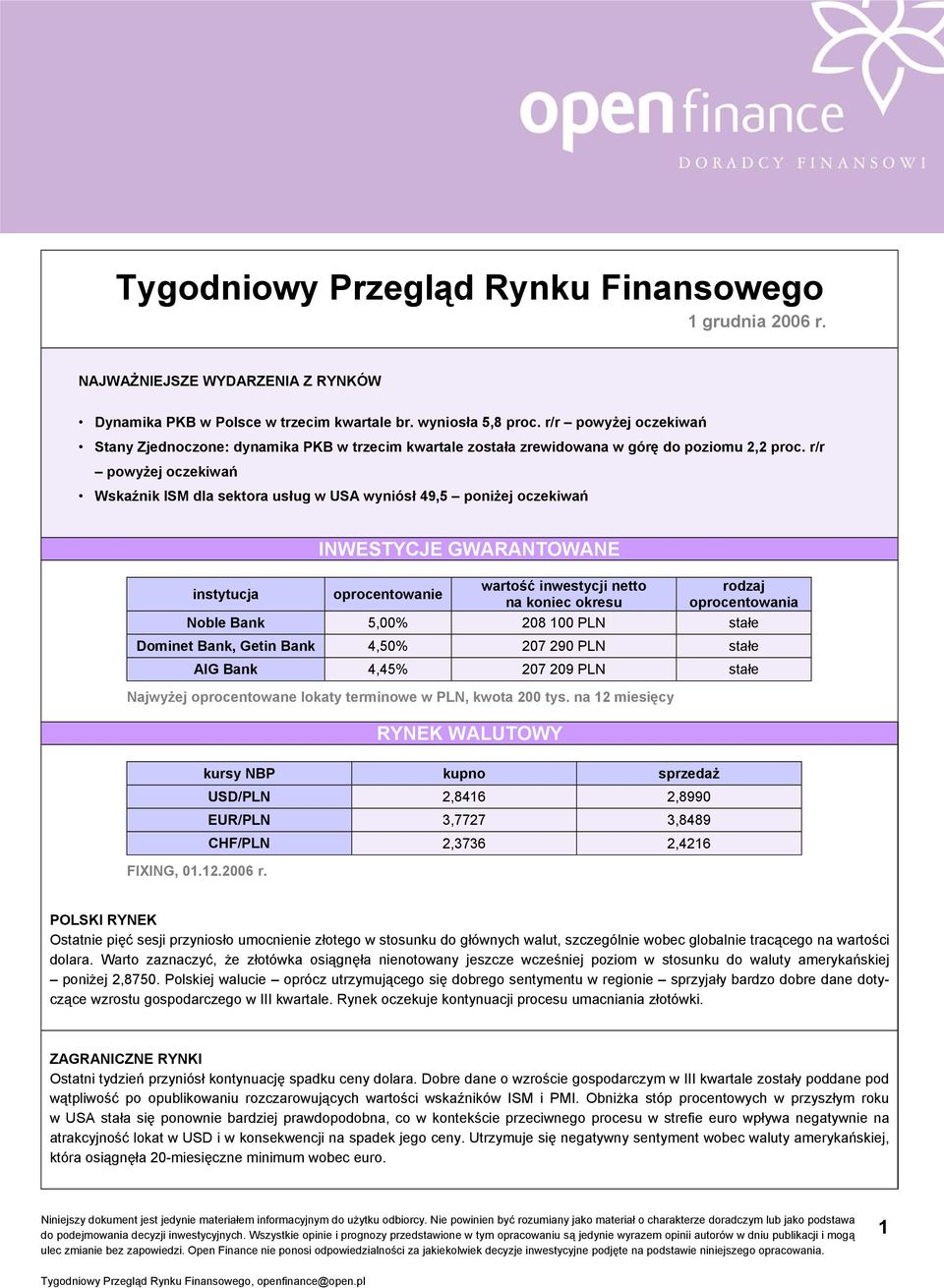 r/r powyżej oczekiwań Wskaźnik ISM dla sektora usług w USA wyniósł 49,5 poniżej oczekiwań instytucja INWESTYCJE GWARANTOWANE oprocentowanie wartość inwestycji netto na koniec okresu rodzaj