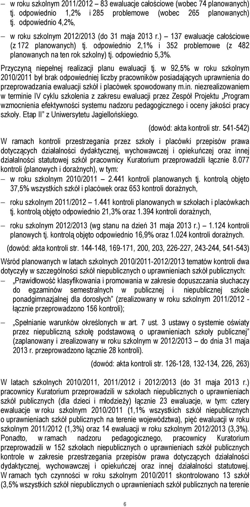 odpowiednio 5,3%. Przyczyną niepełnej realizacji planu ewaluacji tj.