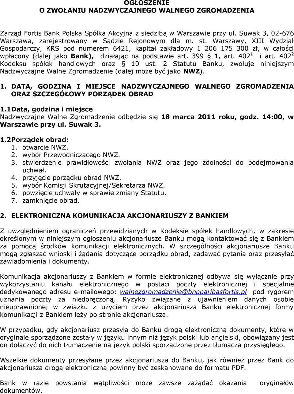 402 2 Kodeksu spółek handlowych oraz 10 ust. 2 Statutu Banku, zwołuje niniejszym Nadzwyczajne Walne Zgromadzenie (dalej może być jako NWZ). 1. DATA, GODZINA I MIEJSCE NADZWYCZAJNEGO WALNEGO ZGROMADZENIA ORAZ SZCZEGÓŁOWY PORZĄDEK OBRAD 1.