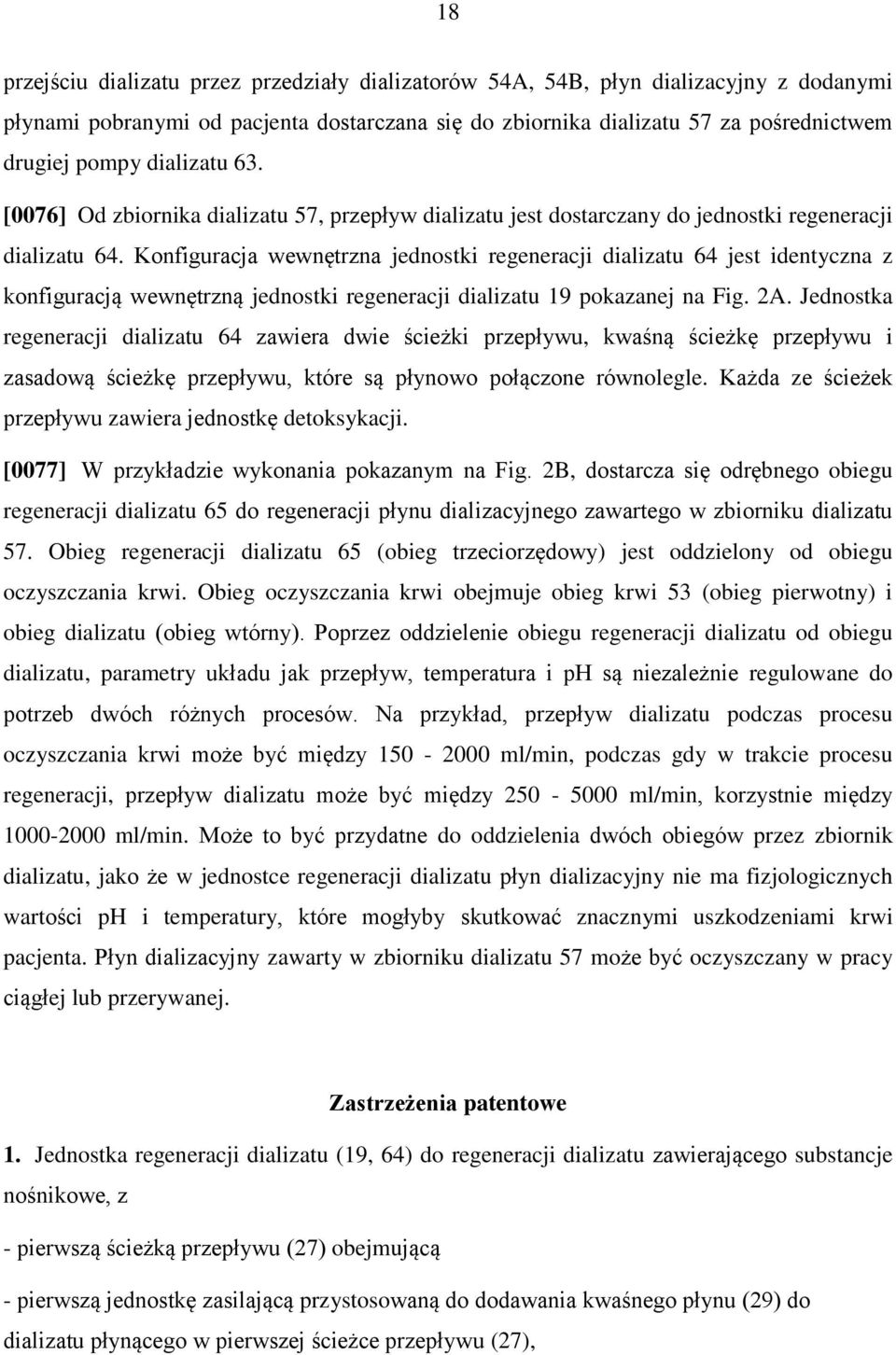 Konfiguracja wewnętrzna jednostki regeneracji dializatu 64 jest identyczna z konfiguracją wewnętrzną jednostki regeneracji dializatu 19 pokazanej na Fig. 2A.