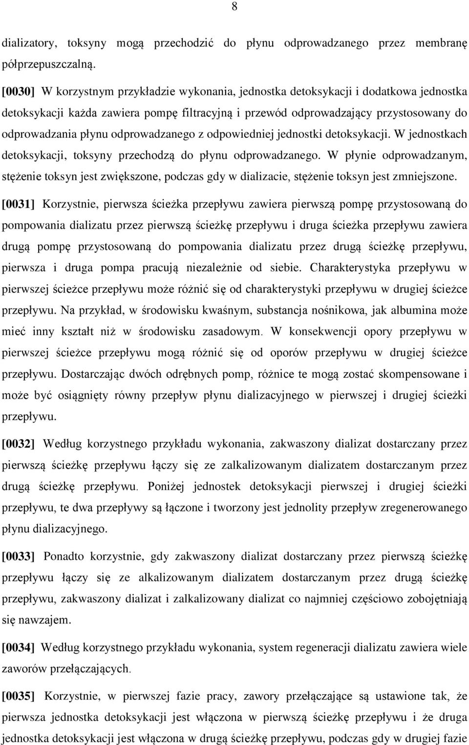 odprowadzanego z odpowiedniej jednostki detoksykacji. W jednostkach detoksykacji, toksyny przechodzą do płynu odprowadzanego.