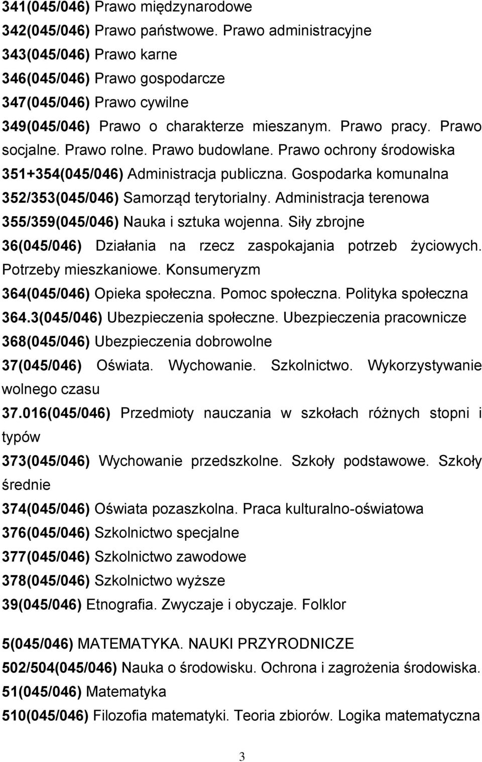 Prawo budowlane. Prawo ochrony środowiska 351+354(045/046) Administracja publiczna. Gospodarka komunalna 352/353(045/046) Samorząd terytorialny.