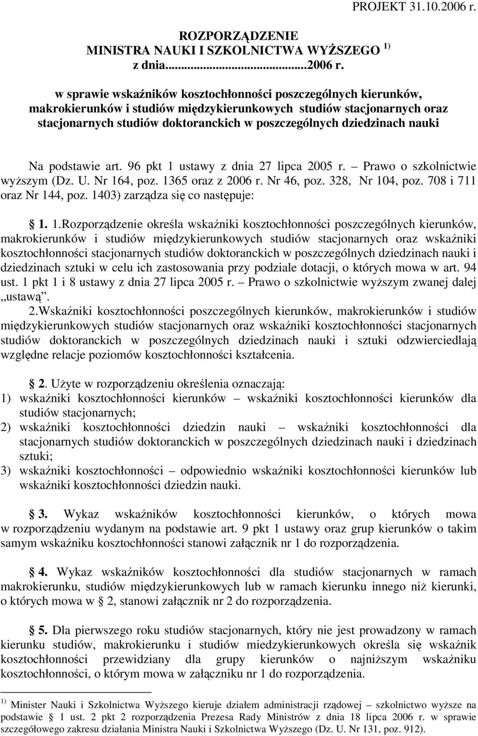 w sprawie wskaników kosztochłonnoci poszczególnych kierunków, makrokierunków i studiów midzykierunkowych studiów stacjonarnych oraz stacjonarnych studiów doktoranckich w poszczególnych dziedzinach