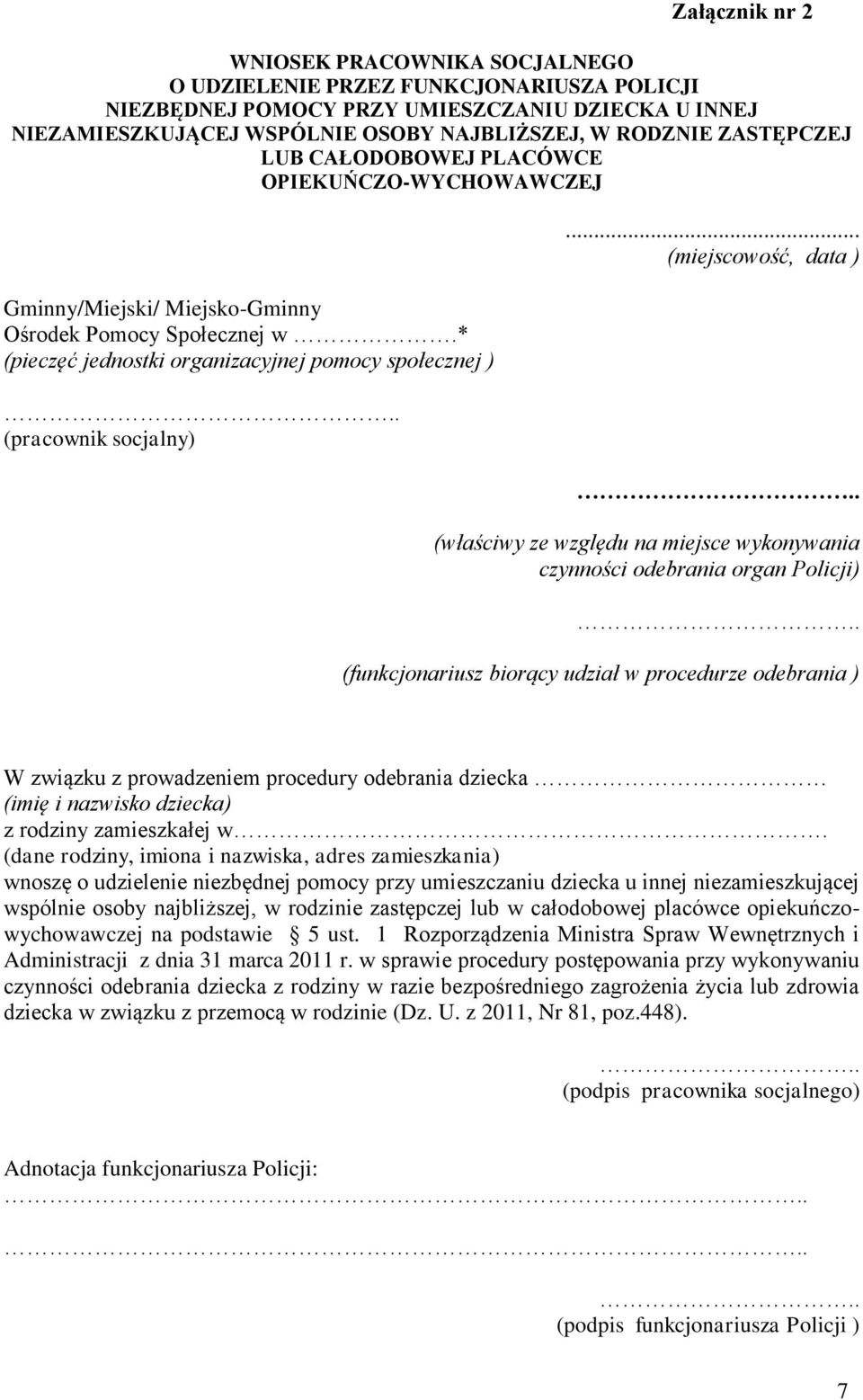 .. (miejscowość, data ).. (właściwy ze względu na miejsce wykonywania czynności odebrania organ Policji).