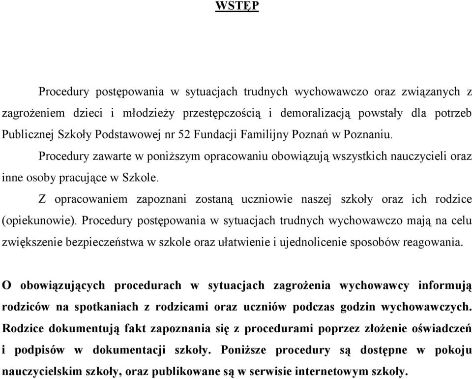 Z opracowaniem zapoznani zostaną uczniowie naszej szkoły oraz ich rodzice (opiekunowie).