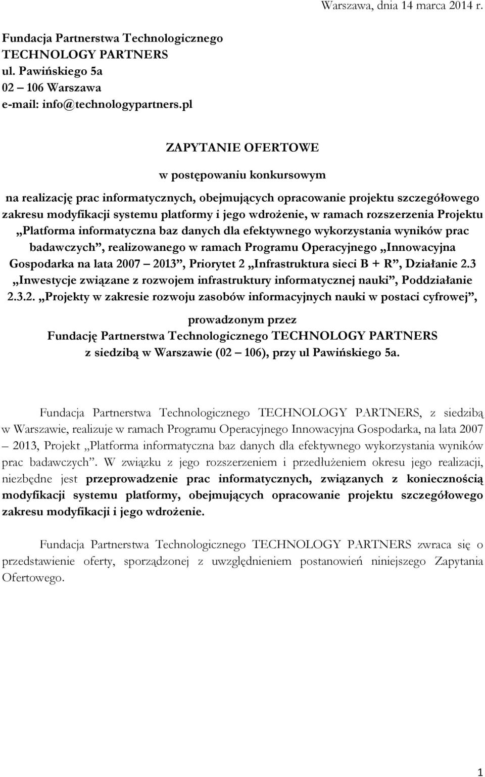 rozszerzenia Projektu Platforma informatyczna baz danych dla efektywnego wykorzystania wyników prac badawczych, realizowanego w ramach Programu Operacyjnego Innowacyjna Gospodarka na lata 2007 2013,