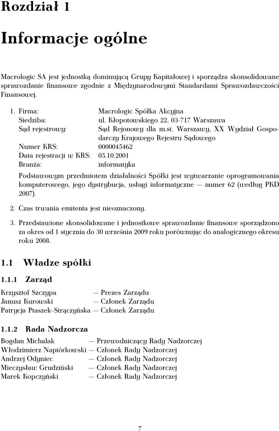 owy: Sąd Rejonowy dla m.st. Warszawy, XX Wydział Gospodarczy Krajowego Rejestru Sądowego Numer KRS: 0000045462 Data rejestracji w KRS: 05.10.