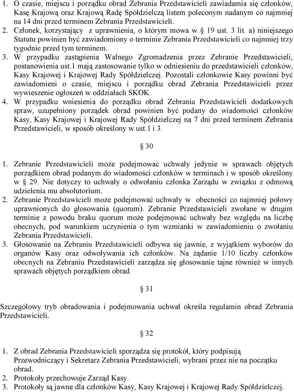 a) niniejszego Statutu powinien być zawiadomiony o terminie Zebrania Przedstawicieli co najmniej trzy tygodnie przed tym terminem. 3.