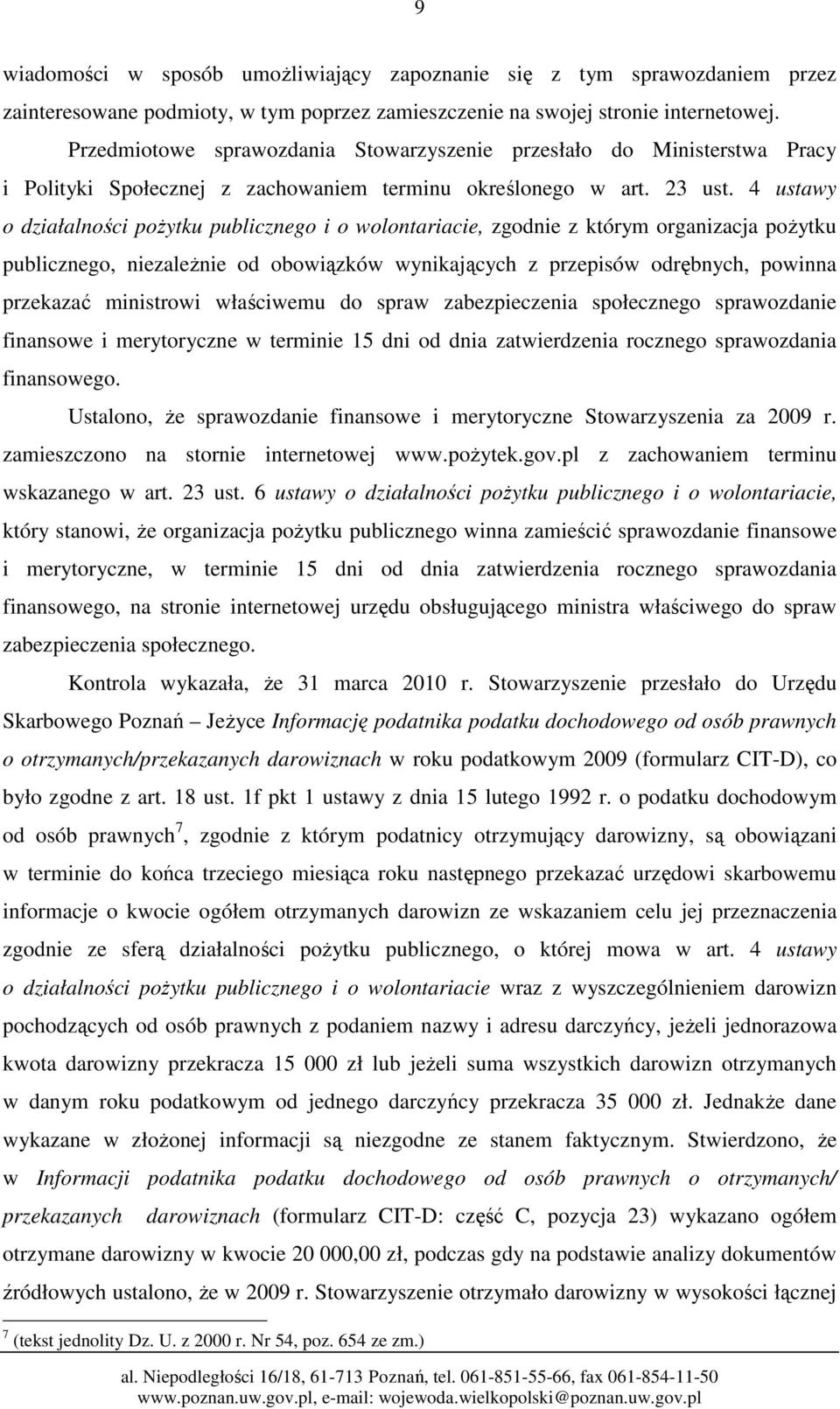 4 ustawy o działalności pożytku publicznego i o wolontariacie, zgodnie z którym organizacja pożytku publicznego, niezależnie od obowiązków wynikających z przepisów odrębnych, powinna przekazać