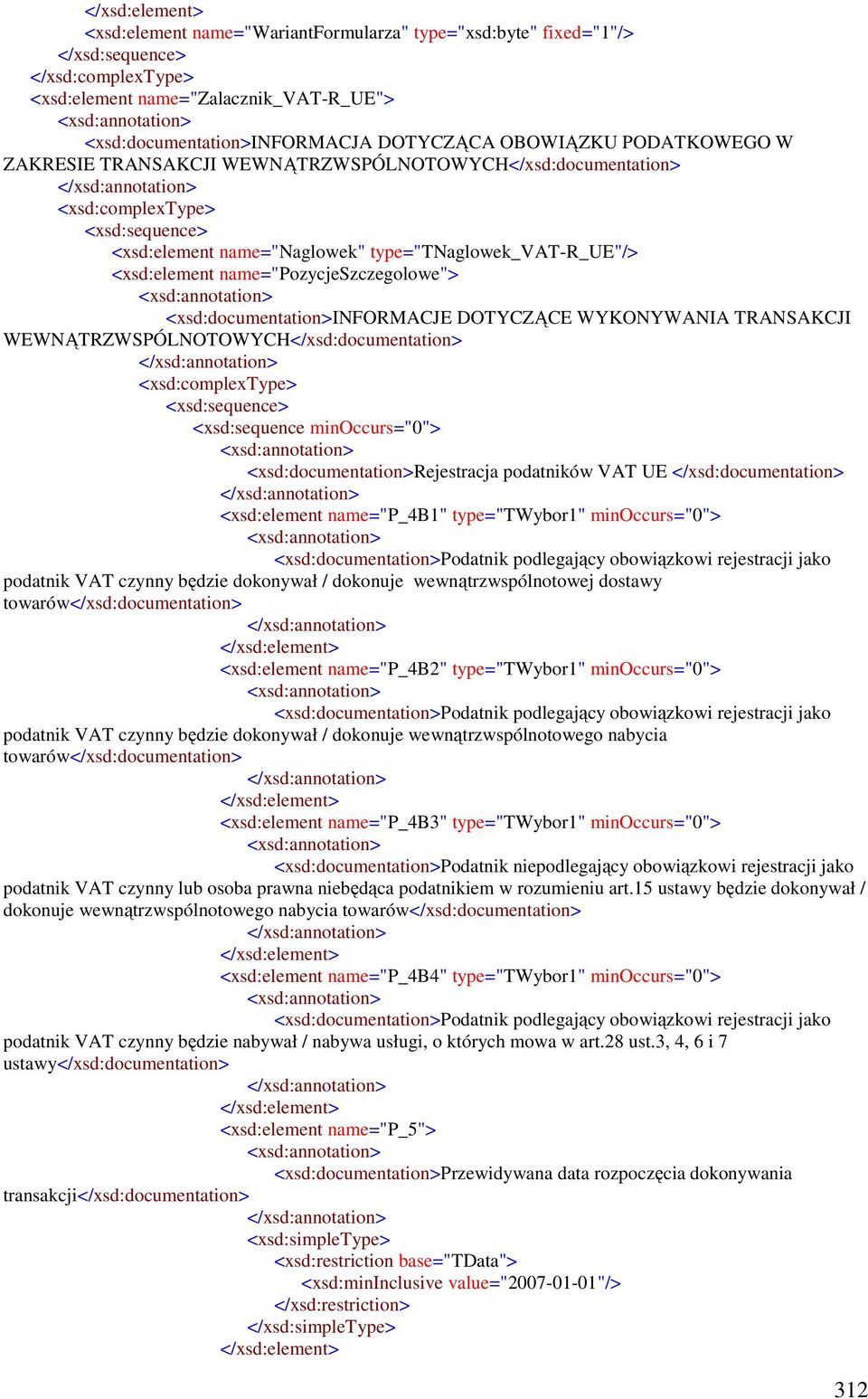 TRANSAKCJI WEWNĄTRZWSPÓLNOTOWYCH</xsd:documentation> <xsd:documentation>rejestracja podatników VAT UE </xsd:documentation> <xsd:element name="p_4b1" type="twybor1" minoccurs="0">