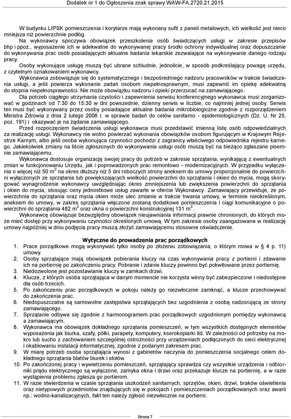 , wyposażenie ich w adekwatne do wykonywanej pracy środki ochrony indywidualnej oraz dopuszczanie do wykonywania prac osób posiadających aktualne badania lekarskie zezwalające na wykonywanie danego