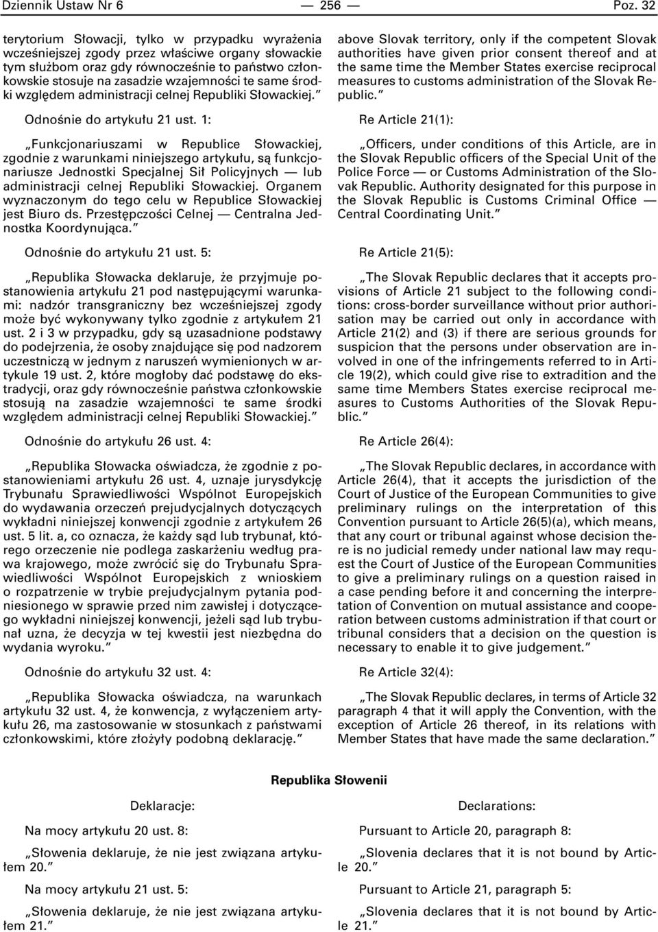 same Êrodki wzgl dem administracji celnej Republiki S owackiej. OdnoÊnie do artyku u 21 ust.