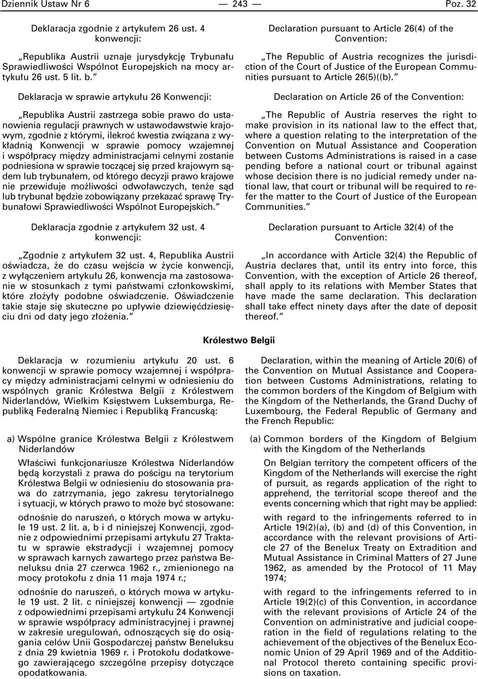 adnià Konwencji w sprawie pomocy wzajemnej i wspó pracy mi dzy administracjami celnymi zostanie podniesiona w sprawie toczàcej si przed krajowym sàdem lub trybuna em, od którego decyzji prawo krajowe