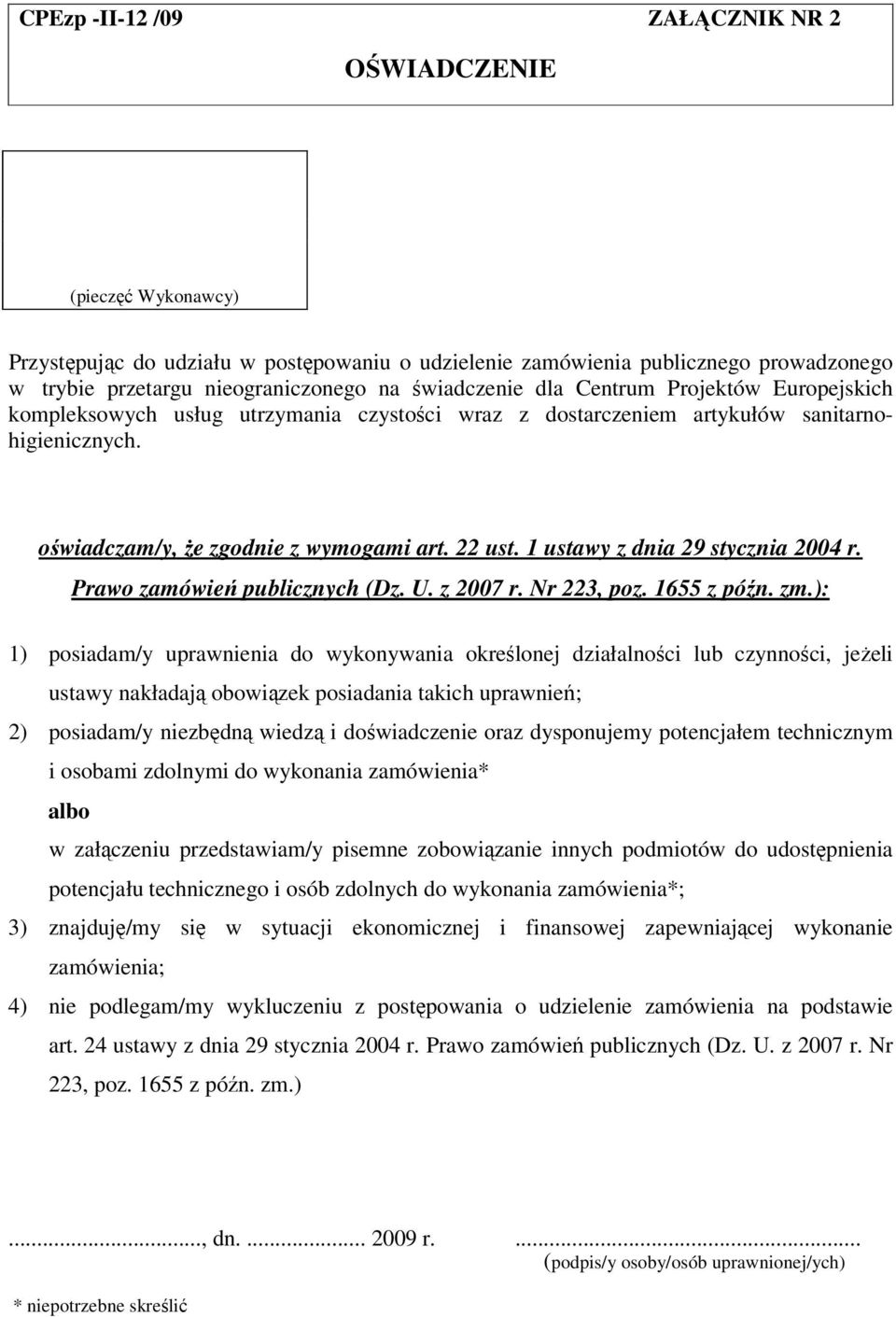 1 ustawy z dnia 29 stycznia 2004 r. Prawo zamówień publicznych (Dz. U. z 2007 r. Nr 223, poz. 1655 z późn. zm.