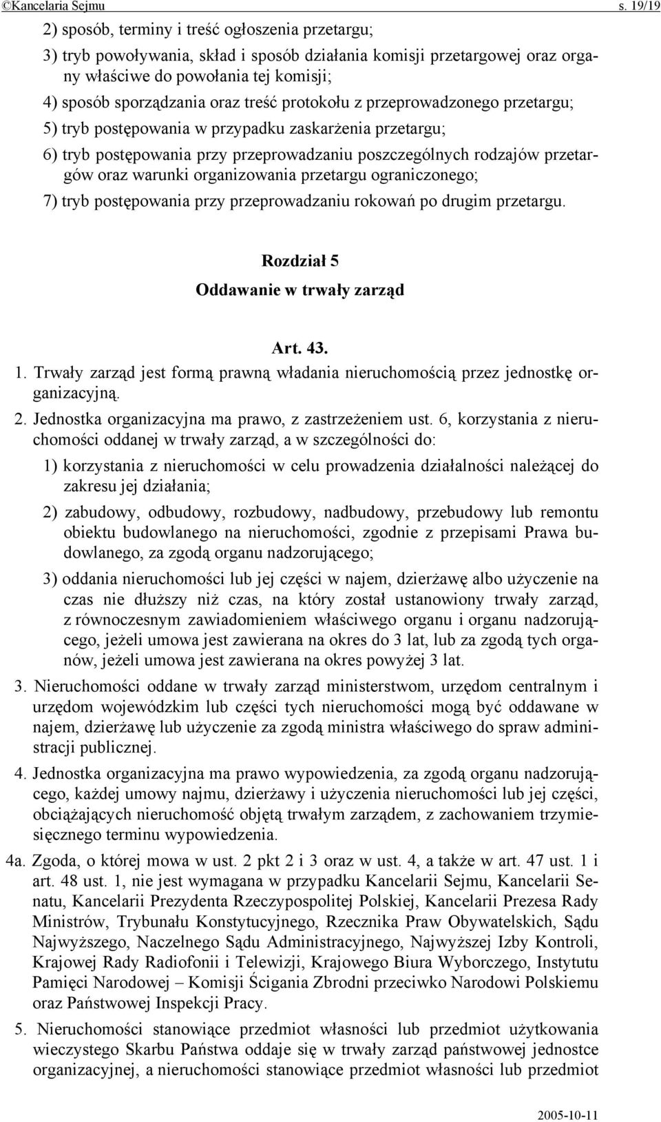 treść protokołu z przeprowadzonego przetargu; 5) tryb postępowania w przypadku zaskarżenia przetargu; 6) tryb postępowania przy przeprowadzaniu poszczególnych rodzajów przetargów oraz warunki