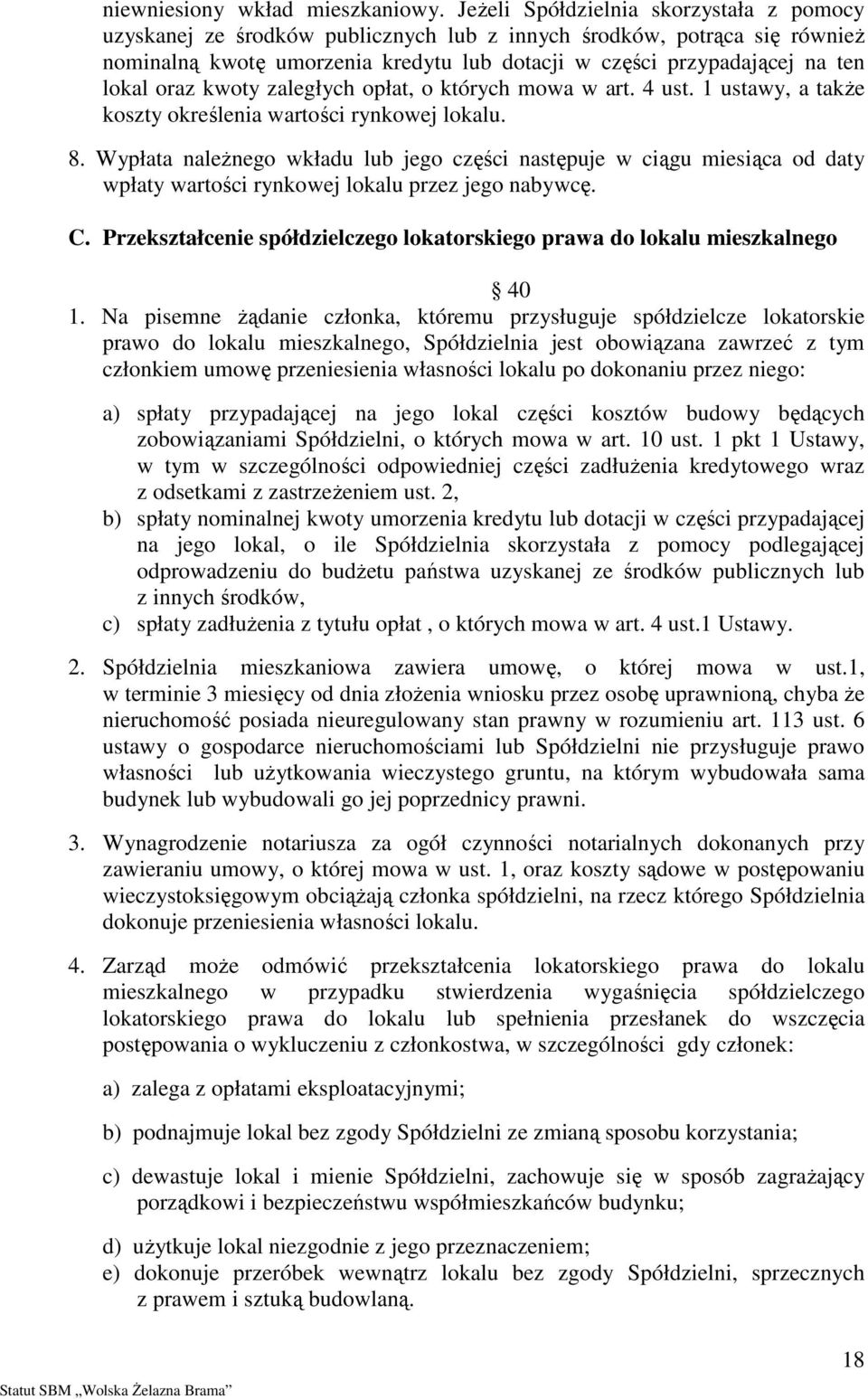 oraz kwoty zaległych opłat, o których mowa w art. 4 ust. 1 ustawy, a takŝe koszty określenia wartości rynkowej lokalu. 8.