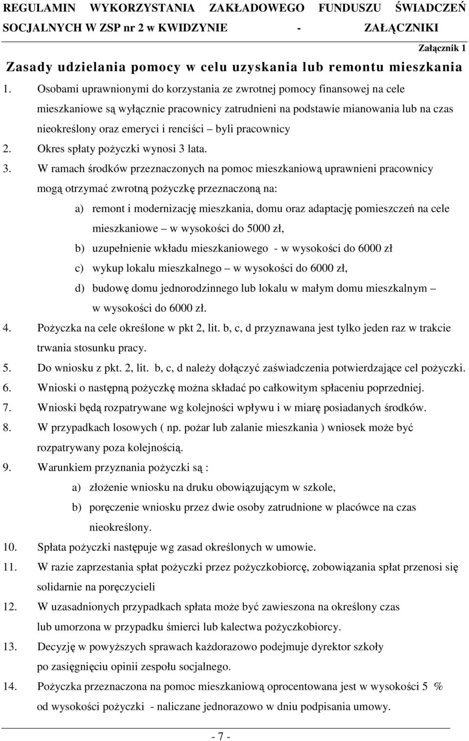 byli pracownicy 2. Okres spłaty poŝyczki wynosi 3 